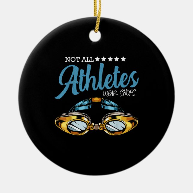 Not All Athletes Wear Shoes Funny Swimming Swimmer Ceramic Ornament (Front)