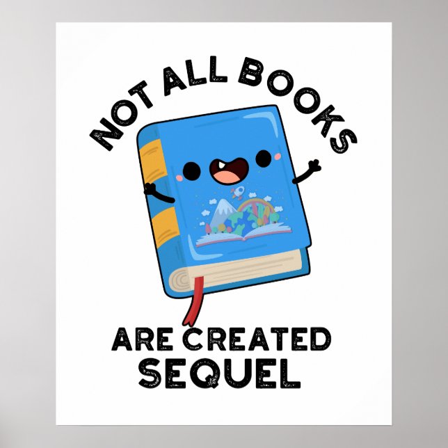 Not All Books Are Created Sequel Funny Reading Pun Poster (Front)