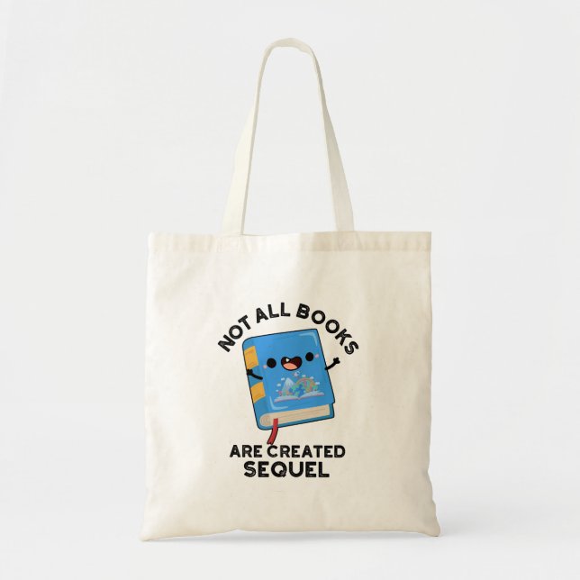 Not All Books Are Created Sequel Funny Reading Pun Tote Bag (Front)