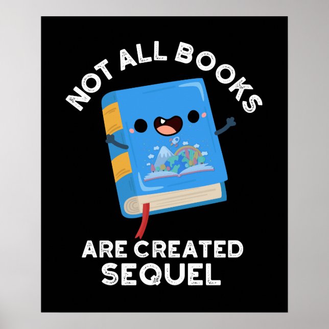 Not All Books Are Created Sequel Pun Dark BG Poster (Front)