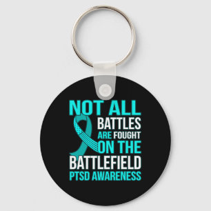 Not All Byttles Are Fought On Field Ptsd Awareness Key Ring