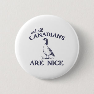 Not All Canadians Are Nice Funny Goose 6 Cm Round Badge