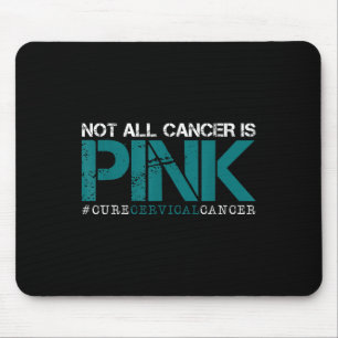 Not All Cancer Is Pink-cervical Cancer Awareness-f Mouse Pad