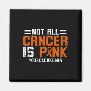 Not All Cancer Is Pink Leukaemia Awareness Month Magnet