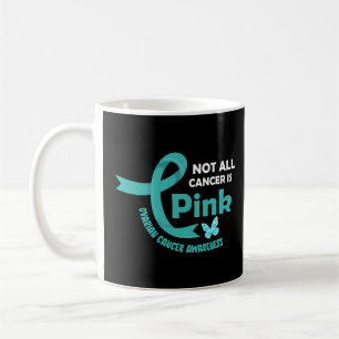 Not All Cancer Is Pink - Ovarian Ribbon Colour  Coffee Mug