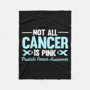 Not All Cancer Is Pink Prostate Cancer Awareness B Fleece Blanket