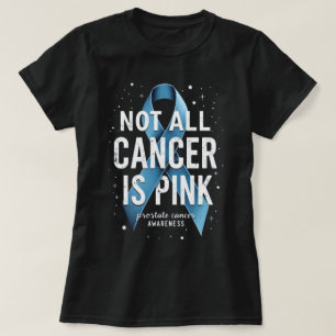 Not All Cancer Is Pink Prostate Cancer Awareness T-Shirt