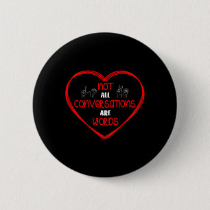 Not All Conversations Are Words Sign Language Awar 6 Cm Round Badge