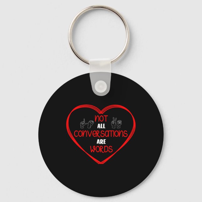 Not All Conversations Are Words Sign Language Awar Key Ring (Front)