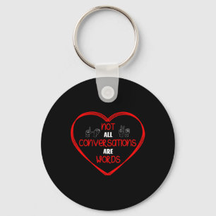 Not All Conversations Are Words Sign Language Awar Key Ring