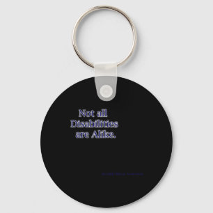 Not All Disabilities Are Alike Disabilities Awaren Key Ring