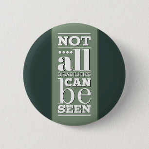 Not All Disabilities are Visible 6 Cm Round Badge