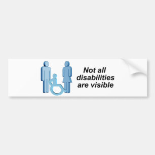 Not all disabilities are visible bumper sticker