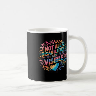 Not All Disabilities Are Visible Cool Invisible Di Coffee Mug