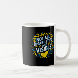 Not All Disabilities Are Visible Cool Invisible Di Coffee Mug