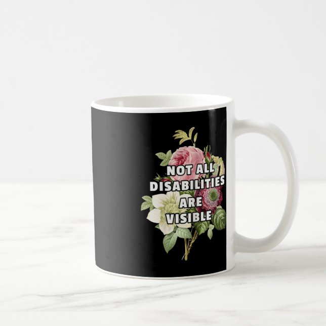 Not All Disabilities Are Visible Fibromyalgia Chro Coffee Mug (Right)