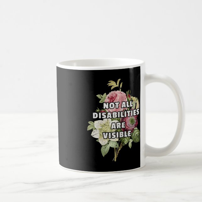 Not All Disabilities Are Visible Fibromyalgia Fibr Coffee Mug (Right)