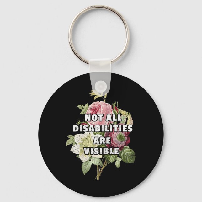 Not All Disabilities Are Visible Fibromyalgia Fibr Key Ring (Front)