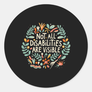 Not All Disabilities Are Visible Floral Invisible  Classic Round Sticker