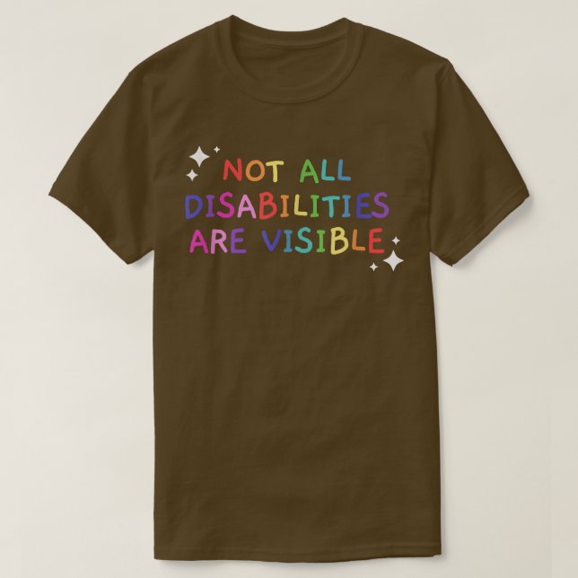 Not All Disabilities Are Visible Handicapped Aware T-Shirt (Design Front)