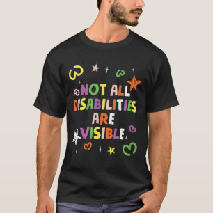 Not All Disabilities Are Visible Handicapped Aware T-Shirt