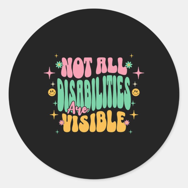 Not All Disabilities Are Visible Hidden Disability Classic Round Sticker (Front)