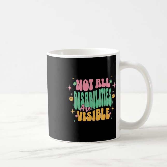 Not All Disabilities Are Visible Hidden Disability Coffee Mug (Right)
