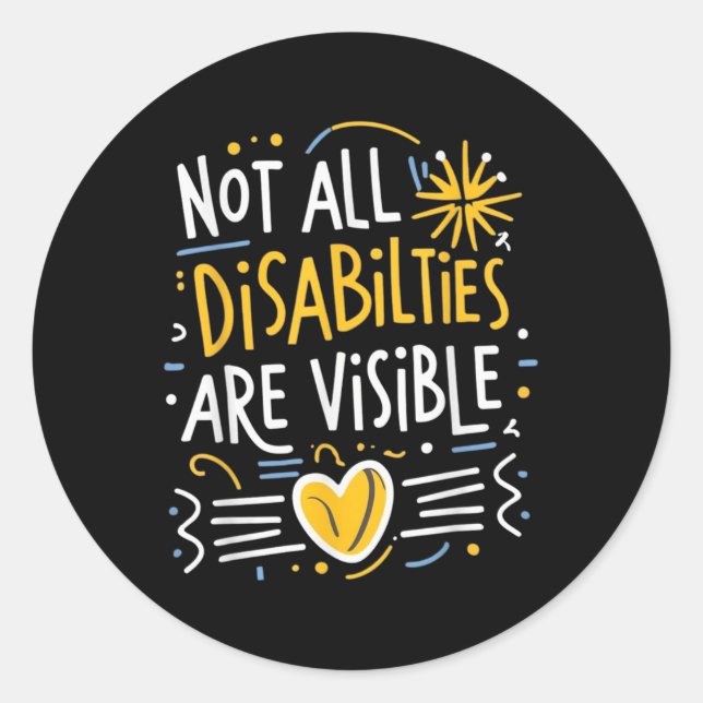 Not All Disabilities Are Visible Hidden Invisible  Classic Round Sticker (Front)
