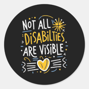 Not All Disabilities Are Visible Hidden Invisible Classic Round Sticker