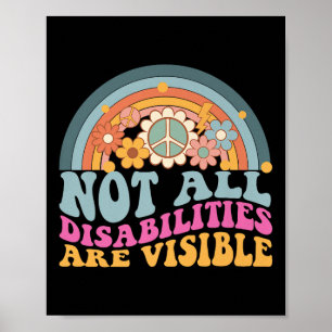 Not All Disabilities Are Visible Hidden Invisible Poster