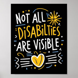 Not All Disabilities Are Visible Hidden Invisible Poster