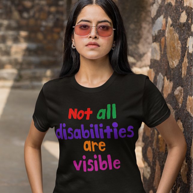Not all disabilities are visible invisible illness T-Shirt (Creator Uploaded)