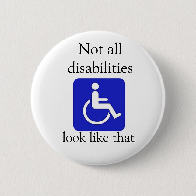 Not all disabilities look like that button (Front)