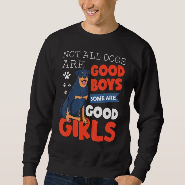 Not All Dogs Are Good Boys Some Are Rottweiler Sweatshirt (Front)