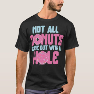 Not all doughnuts come with the doughnut party pir T-Shirt