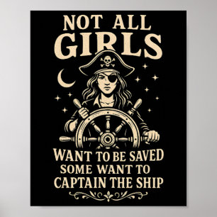 Not All Girls Want To Be Saved Pirate Captain Desi Poster