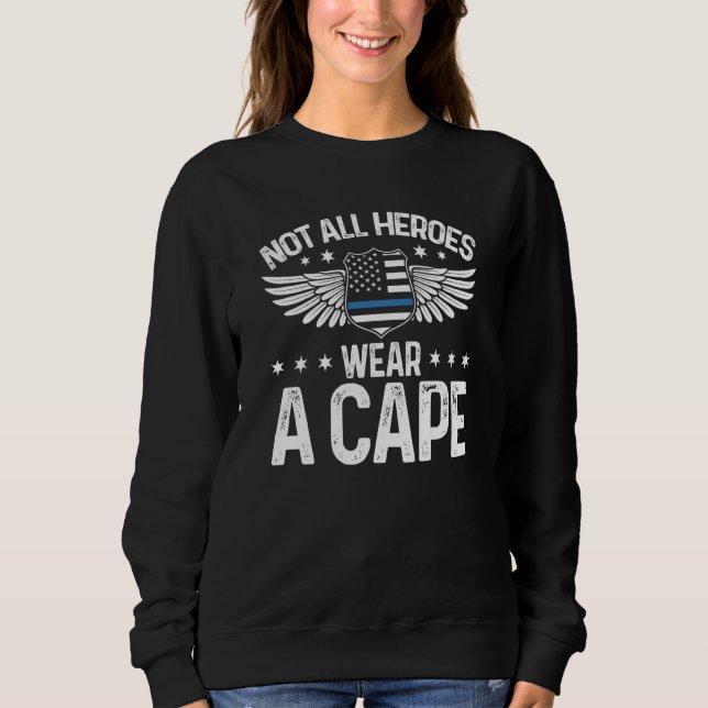 Not All Heroes Wear A Cape Police Officer Blue Lin Sweatshirt (Front)