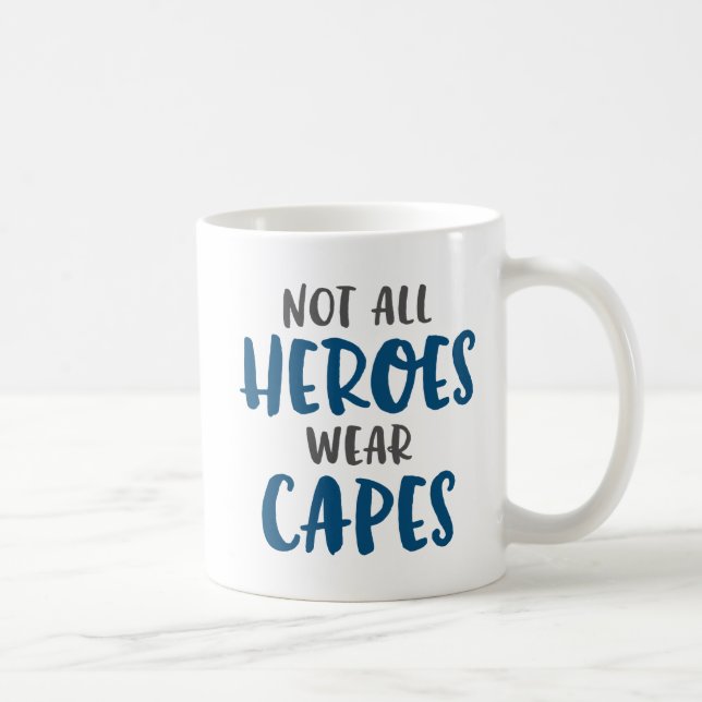 Not All Heroes Wear Capes. Coffee Mug (Right)
