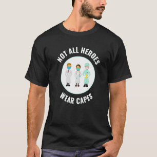Not All Heroes Wear Capes Healthcare Workers Thank T-Shirt