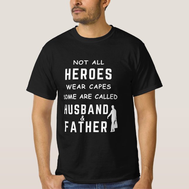 Not all heroes wear capes, some are called Husband T-Shirt (Front)