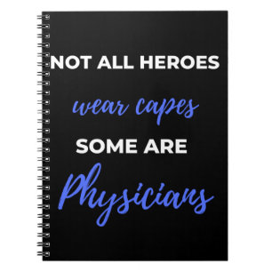 Not All Heroes Wear Capes Some Are Physicians Notebook