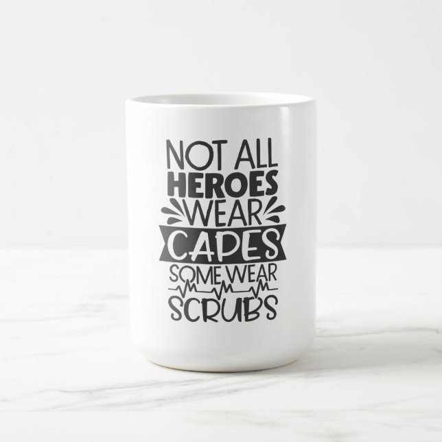 Not All Heroes Wear Capes Some Wear Scrubs Coffee Mug (Center)