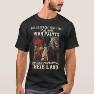 Not All Heroes Wear Capes Some Wore War Paints And T-Shirt