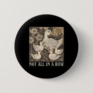 Not All-in A Row Ducks Cottagecore Mental Health A 6 Cm Round Badge