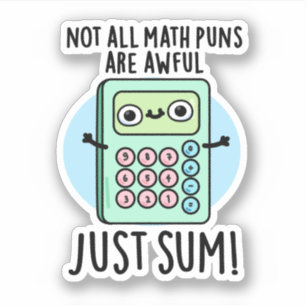 Not All Math Puns Are Awful Just Sum Funny Pun 