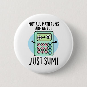 Not All Math Puns Are Awful Just Sum Funny Pun 6 Cm Round Badge