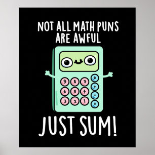 Not All Math Puns Are Awful Just Sum Pun Dark BG Poster