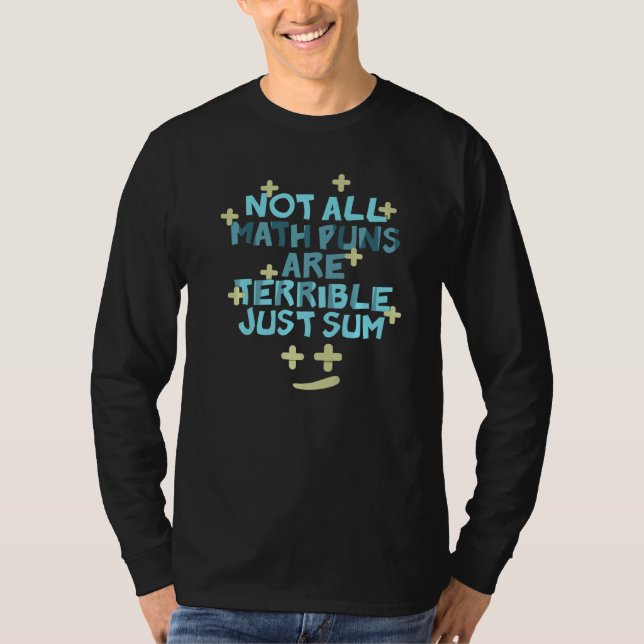 Not All Math Puns Are Awful  Mathematics Math T-Shirt (Front)
