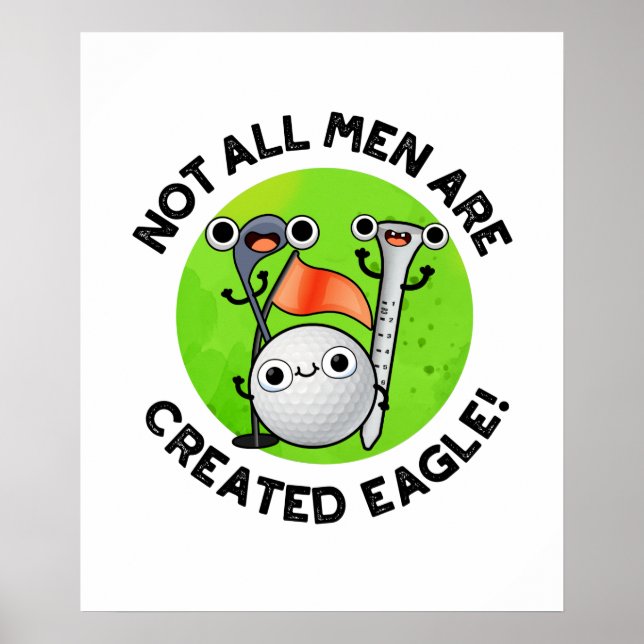 Not All Men Are Created Eagle Cute Golf Pun Poster (Front)