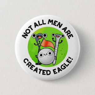 Not All Men Are Created Eagle Funny Golf Pun  6 Cm Round Badge